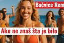 Ako ne znaš šta je bilo – Remix Bačvice